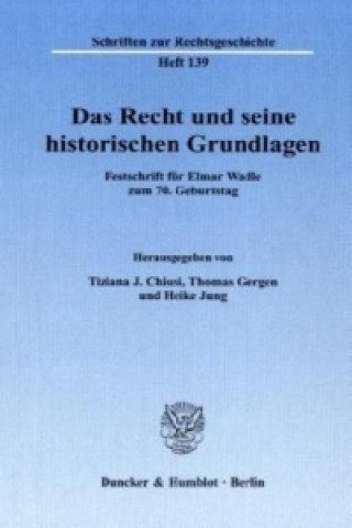 Kniha Das Recht und seine historischen Grundlagen Tiziana J. Chiusi