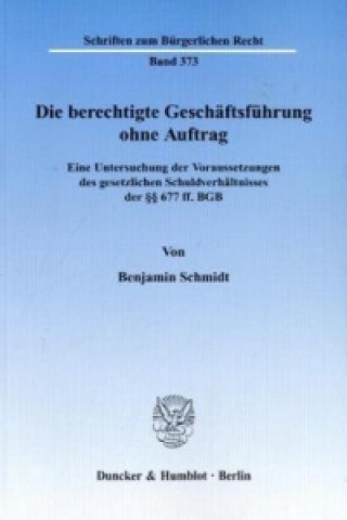 Buch Die berechtigte Geschäftsführung ohne Auftrag. Benjamin Schmidt