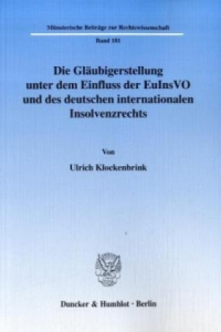 Carte Die Gläubigerstellung unter dem Einfluss der EuInsVO und des deutschen internationalen Insolvenzrechts. Ulrich Klockenbrink