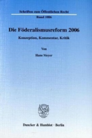 Carte Die Föderalismusreform 2006. Hans Meyer