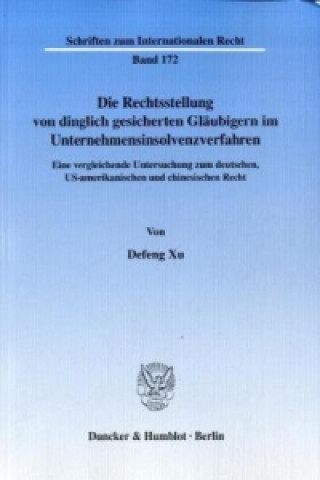 Book Die Rechtsstellung von dinglich gesicherten Gläubigern im Unternehmensinsolvenzverfahren. Defeng Xu