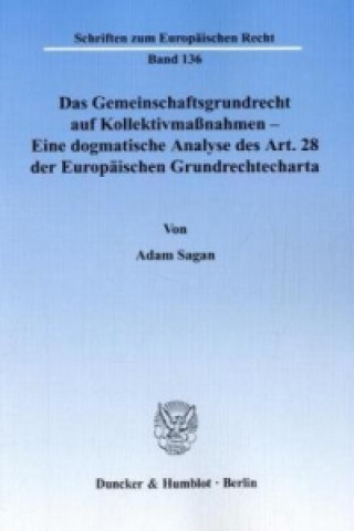 Buch Das Gemeinschaftsgrundrecht auf Kollektivmaßnahmen - Eine dogmatische Analyse des Art. 28 der Europäischen Grundrechtecharta. Adam Sagan