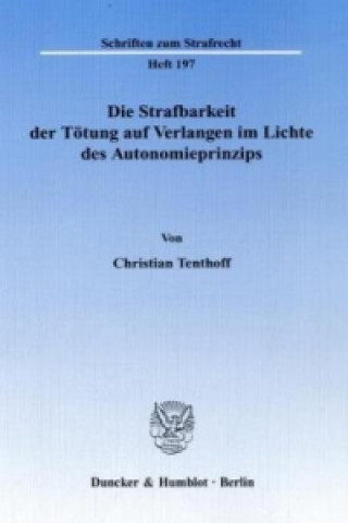 Książka Die Strafbarkeit der Tötung auf Verlangen im Lichte des Autonomieprinzips. Christian Tenthoff