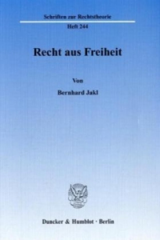 Kniha Recht aus Freiheit. Bernhard Jakl