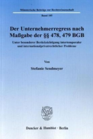 Könyv Der Unternehmerregress nach Maßgabe der 478, 479 BGB. Stefanie Sendmeyer