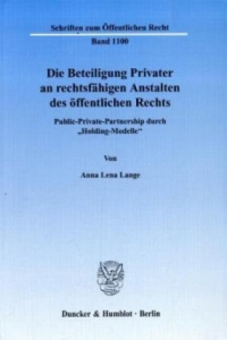 Książka Die Beteiligung Privater an rechtsfähigen Anstalten des öffentlichen Rechts. Anna L. Lange