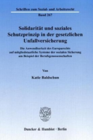 Книга Solidarität und soziales Schutzprinzip in der gesetzlichen Unfallversicherung Katie Baldschun