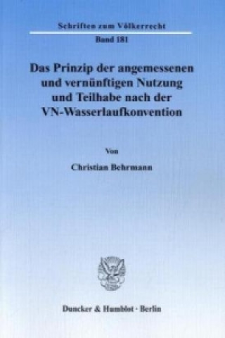 Książka Das Prinzip der angemessenen und vernünftigen Nutzung und Teilhabe nach der VN-Wasserlaufkonvention. Christian Behrmann