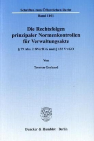 Livre Die Rechtsfolgen prinzipaler Normenkontrollen für Verwaltungsakte Torsten Gerhard