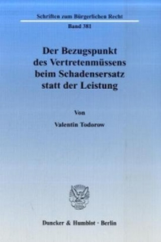 Buch Der Bezugspunkt des Vertretenmüssens beim Schadensersatz statt der Leistung. Valentin Todorow