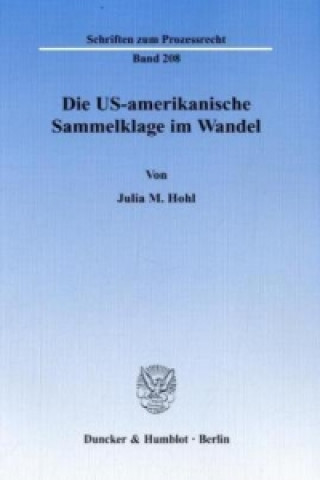 Book Die US-amerikanische Sammelklage im Wandel. Julia M. Hohl