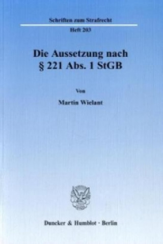 Knjiga Die Aussetzung nach 221 Abs. 1 StGB. Martin Wielant