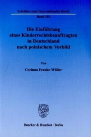 Knjiga Die Einführung eines Kinderrechtsbeauftragten in Deutschland nach polnischem Vorbild. Corinna Franke-Wöller