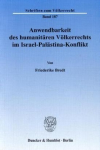 Knjiga Anwendbarkeit des humanitären Völkerrechts im Israel-Palästina-Konflikt. Friederike Bredt