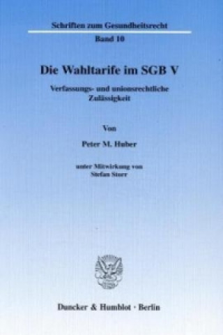 Book Die Wahltarife im SGB V. Peter M. Huber