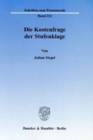 Książka Die Kostenfrage der Stufenklage. Julian Siegel