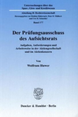 Livre Der Prüfungsausschuss des Aufsichtsrats. Wolfram Huwer