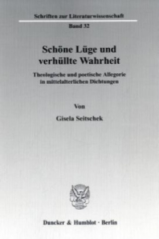 Könyv Schöne Lüge und verhüllte Wahrheit. Gisela Seitschek