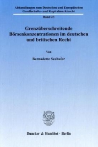 Kniha Grenzüberschreitende Börsenkonzentrationen im deutschen und britischen Recht. Bernadette Seehafer