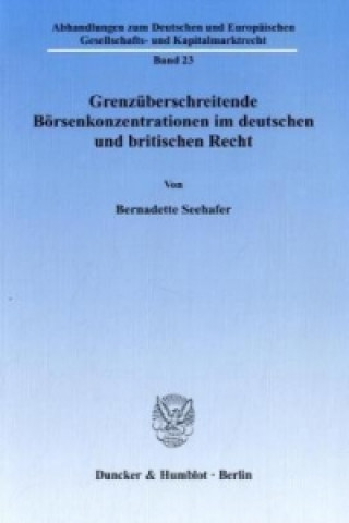 Buch Grenzüberschreitende Börsenkonzentrationen im deutschen und britischen Recht. Bernadette Seehafer