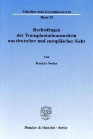 Carte Rechtsfragen der Transplantationsmedizin aus deutscher und europäischer Sicht Daniela Norba