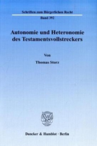 Kniha Autonomie und Heteronomie des Testamentsvollstreckers. Thomas Storz