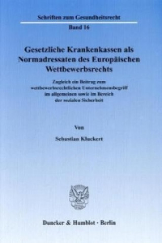 Książka Gesetzliche Krankenkassen als Normadressaten des Europäischen Wettbewerbsrechts. Sebastian Kluckert