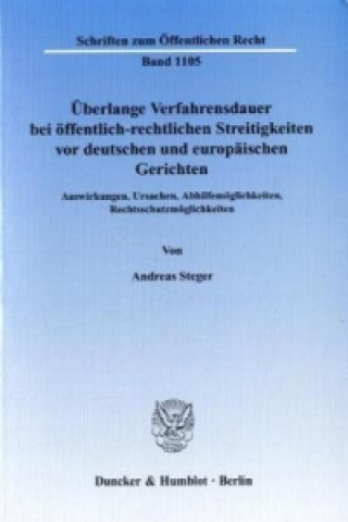Kniha Überlange Verfahrensdauer bei öffentlich-rechtlichen Streitigkeiten vor deutschen und europäischen Gerichten. Andreas Steger