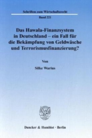 Книга Das Hawala-Finanzsystem in Deutschland - ein Fall für die Bekämpfung von Geldwäsche und Terrorismusfinanzierung? Silke Warius