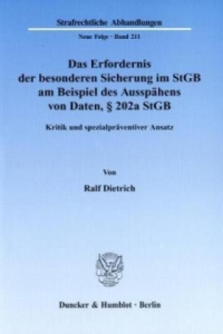 Kniha Das Erfordernis der besonderen Sicherung im StGB am Beispiel des Ausspähens von Daten, 202a StGB. Ralf Dietrich