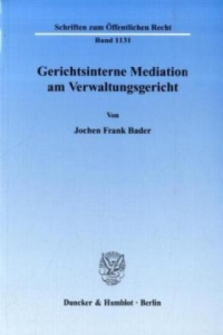 Knjiga Gerichtsinterne Mediation am Verwaltungsgericht. Jochen Fr. Bader