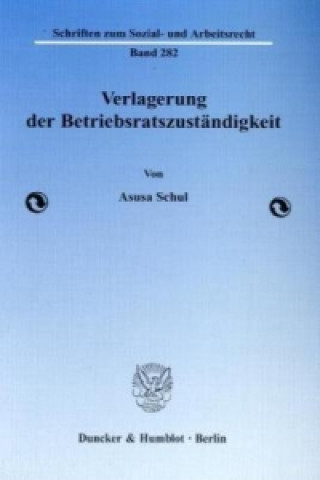 Kniha Verlagerung der Betriebsratszuständigkeit. Asusa Schul