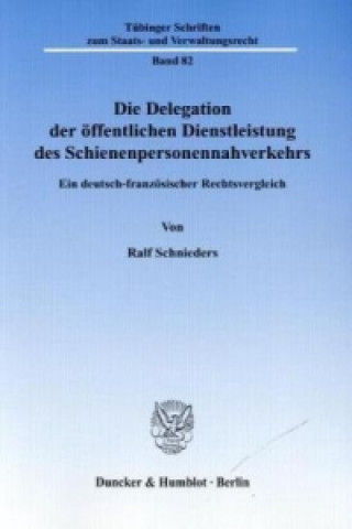 Книга Die Delegation der öffentlichen Dienstleistung des Schienenpersonennahverkehrs Ralf Schnieders