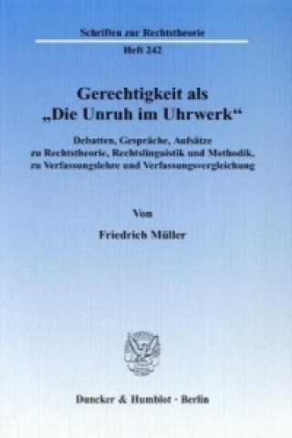 Buch Gerechtigkeit als »Die Unruh im Uhrwerk«. Friedrich Müller