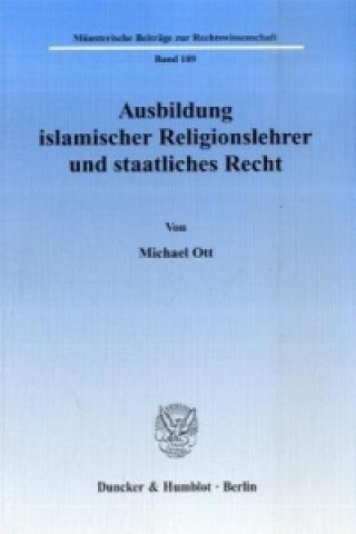 Carte Ausbildung islamischer Religionslehrer und staatliches Recht. Michael Ott