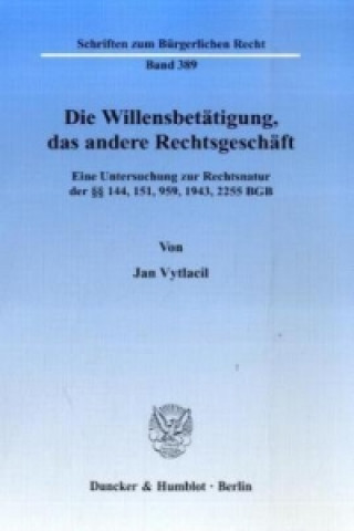 Könyv Die Willensbetätigung, das andere Rechtsgeschäft. Jan Vytlacil