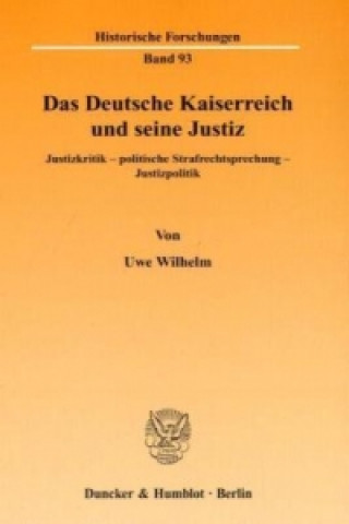Kniha Das Deutsche Kaiserreich und seine Justiz Uwe Wilhelm