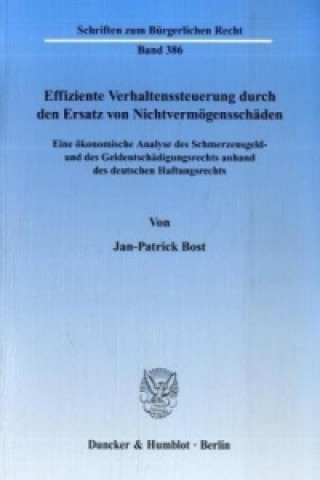 Könyv Effiziente Verhaltenssteuerung durch den Ersatz von Nichtvermögensschäden. Jan-Patrick Bost