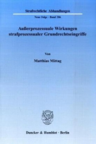 Książka Außerprozessuale Wirkungen strafprozessualer Grundrechtseingriffe. Matthias Mittag