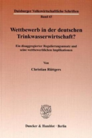 Könyv Wettbewerb in der deutschen Trinkwasserwirtschaft? Christian Rüttgers