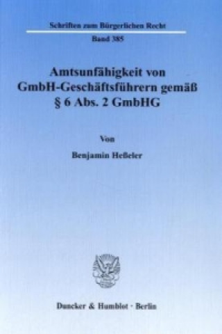 Kniha Amtsunfähigkeit von GmbH-Geschäftsführern gemäß § 6 Abs. 2 GmbHG Benjamin Heßeler