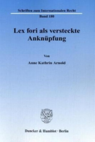 Könyv Lex fori als versteckte Anknüpfung. Anne K. Arnold