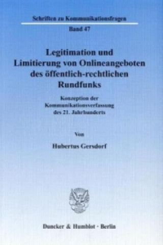 Könyv Legitimation und Limitierung von Onlineangeboten des öffentlich-rechtlichen Rundfunks. Hubertus Gersdorf