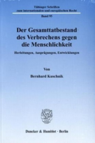Книга Der Gesamttatbestand des Verbrechens gegen die Menschlichkeit. Bernhard Kuschnik