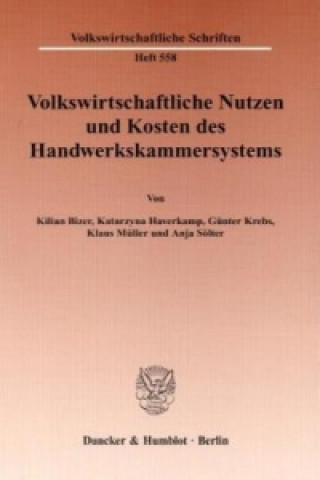 Kniha Volkswirtschaftliche Nutzen und Kosten des Handwerkskammersystems. Kilian Bizer