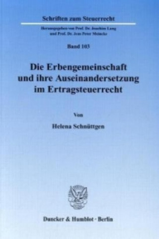 Książka Die Erbengemeinschaft und ihre Auseinandersetzung im Ertragsteuerrecht. Helena Schnüttgen