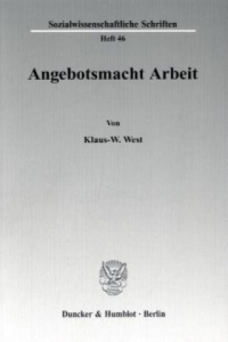 Kniha Angebotsmacht Arbeit. Klaus W. West