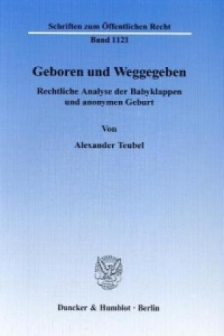 Carte Geboren und Weggegeben Alexander Teubel