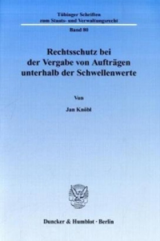 Kniha Rechtsschutz bei der Vergabe von Aufträgen unterhalb der Schwellenwerte Jan Knöbl