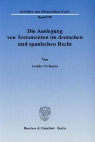 Carte Die Auslegung von Testamenten im deutschen und spanischen Recht Guido Perkams